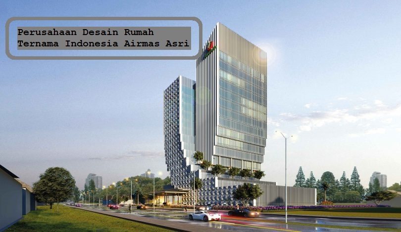 Perusahaan Desain Rumah Ternama Indonesia Airmas Asri