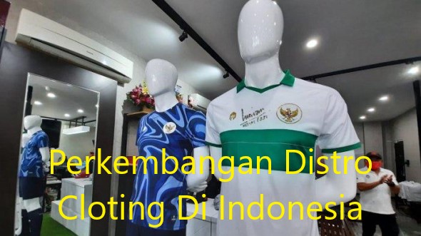 Perkembangan Distro Cloting Di Indonesia